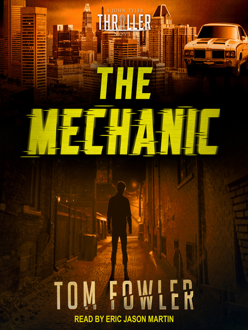 Title details for The Mechanic--A John Tyler Thriller by Tom Fowler - Available